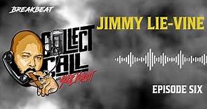 Collect Call With Suge Knight, Episode 6: Jimmy LIE-Vine