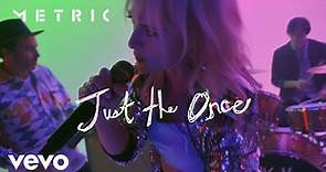 Metric - Just The Once (Official Video)