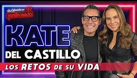 KATE DEL CASTILLO, los RETOS DE SU VIDA | La entrevista con Yordi Rosado