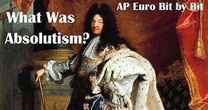 What Was Absolutism?: AP Euro Bit by Bit #20