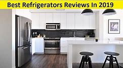 Top 3 Best Refrigerators Reviews In 2020
