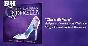 Cinderella Waltz | From RODGERS + HAMMERSTEIN'S CINDERELLA