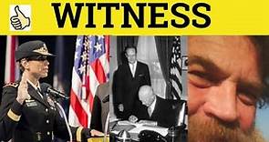 🔵 Witness - Witness Meaning - Witness Examples - Witness Definition