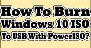 How To Burn Windows 10 ISO To USB With PowerISO?