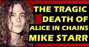 Alice in Chains: The Tragic Death of Bassist Mike Starr, Last Person To See Layne Staley Alive