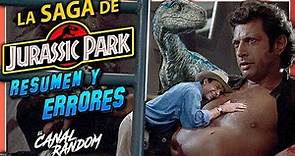 La SAGA de JURASSIC PARK RESUMEN y ERRORES Parque Jurásico