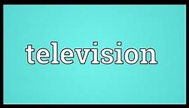 Television Meaning