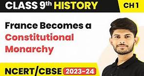 Class 9 History Chapter 1 | France Becomes a Constitutional Monarchy - The French Revolution