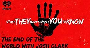 CLASSIC: The End Of The World with Josh Clark | STUFF THEY DON'T WANT YOU TO KNOW
