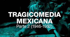 Tragicomedia Mexicana 2 (1946-1952)