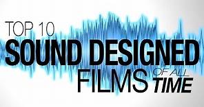 Top 10 Best Sound Designed Films of All Time