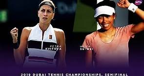 Petra Kvitova vs. Hsieh Su-wei | 2019 Dubai Semifinal | WTA Highlights