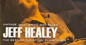 Jeff Healey - The Best Of The Stony Plain Years