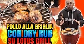 Pollo alla Griglia con mix di Dry Rub cotto su Lotus Grill con coperchio | Grigliare Duro