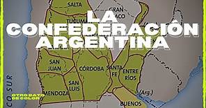 La CONFEDERACIÓN ARGENTINA | ✅ RESUMEN COMPLETO Y CORTO | HISTORIA ARGENTINA 🇦🇷​