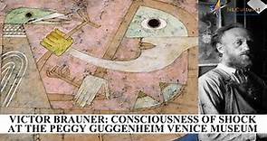 Victor Brauner: Consciousness of Shock at The Peggy Guggenheim Venice Museum