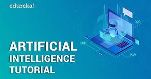 Artificial Intelligence Tutorial for Beginners | Artificial Intelligence Explained | Edureka
