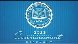 Undergraduate Ceremony - Delaware State University Commencement 2023
