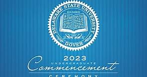 Undergraduate Ceremony - Delaware State University Commencement 2023