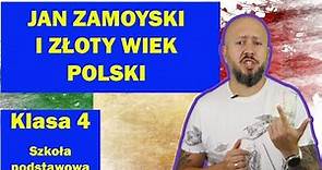 Klasa 4 -Jan Zamoyski i złoty wiek Polski. Czy Zamoyski był wówczas najbogatszym Polakiem?