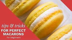 a complete guide to perfect macarons