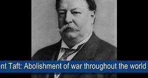President Taft - Abolishment of war throughout the world