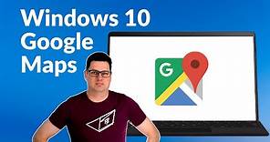 How to get the GOOGLE MAPS app on Windows 10!