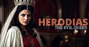The Untold Story of HERODIAS : One of the most evil women in the Bible.