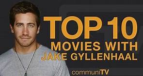 Top 10 Jake Gyllenhaal Movies