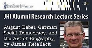 August Bebel, German Social Democracy, and the Art of Biography