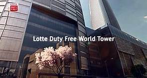 [LOTTE DUTY FREE] WORLD TOWER film ENG
