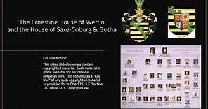 The Ernestine House of Wettin and the House of Saxe-Coburg & Gotha