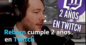 Vídeo | Reborn cumple 2 años en Twitch con datos de top streamer