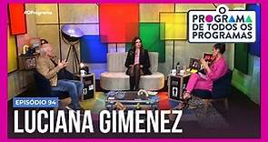 O Programa de Todos os Programas: Luciana Gimenez relembra carreira de modelo e início na televisão