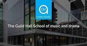 The Guild Hall School of Music & Drama - Case Study