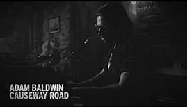 Adam Baldwin - Causeway Road (Press Gang Session)
