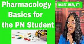 Pharmacology Basics for the PN Student