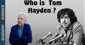 Who is Tom Hayden ? Biography and Unknowns