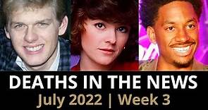 Who Died: July 2022, Week 3 | News & Reactions