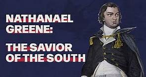 Nathanael Greene: The Savior of the South