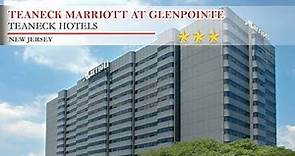 Teaneck Marriott at Glenpointe - Teaneck Hotels, New Jersey