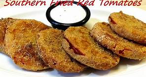 Southern Fried RED Tomatoes - How to make Fried Red Tomatoes