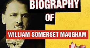 Biography of William Somerset Maugham
