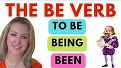 The BE Verb: Be, To Be, Being, Been~All About Be