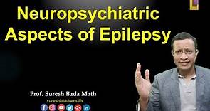 Neuro-Psychiatric Aspects of Epilepsy (Seizures)