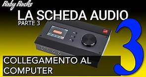 La Scheda Audio | 3 - Collegare e configurare la SCHEDA AUDIO al COMPUTER