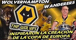 WOLVERHAMPTON WANDERERS - The Wolves, Inspiraron la Creación de la Copa de Europa - Clubes del Mundo