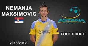 NEMANJA MAKSIMOVIC | Astana | Goals, Skills, Assists | 2016/2017 (HD)