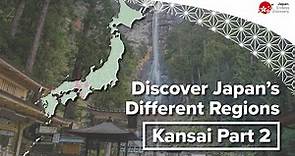 Discover Japan’s Different Regions | Kansai Part 2