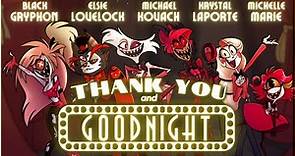 THANK YOU AND GOODNIGHT - (A Farewell Song from the Pilot Cast of Hazbin Hotel!)
